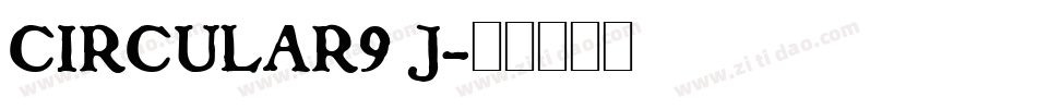 CIRCULAR9 J字体转换